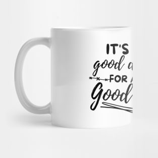 Its a good day for a good day Mug